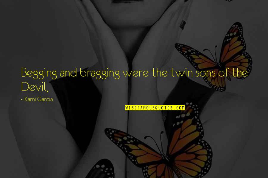 Funny Postman Quotes By Kami Garcia: Begging and bragging were the twin sons of