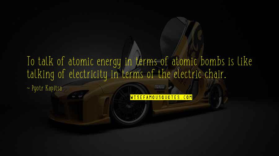 Funny Postman Quotes By Pyotr Kapitsa: To talk of atomic energy in terms of