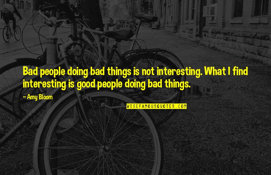 Funny Potterhead Quotes By Amy Bloom: Bad people doing bad things is not interesting. Funny Potterhead Quotes By Amy Bloom: Bad people doing bad things is not interesting.