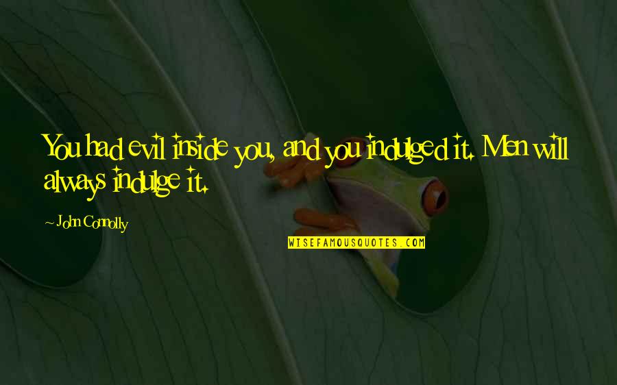 Funny Power Outage Quotes By John Connolly: You had evil inside you, and you indulged