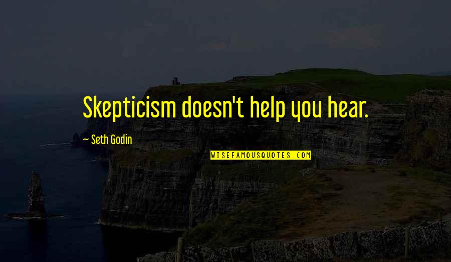 Funny Power Rangers Quotes By Seth Godin: Skepticism doesn't help you hear. Funny Power Rangers Quotes By Seth Godin: Skepticism doesn't help you hear.