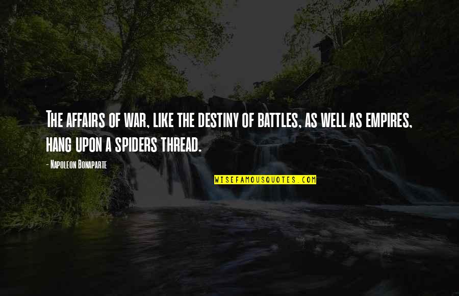 Funny Praise Quotes By Napoleon Bonaparte: The affairs of war, like the destiny of