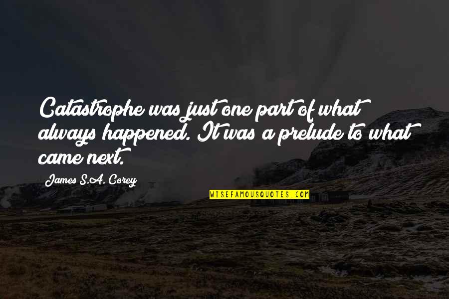 Funny Pre Marriage Quotes By James S.A. Corey: Catastrophe was just one part of what always