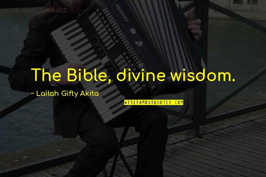 Funny Preemie Quotes By Lailah Gifty Akita: The Bible, divine wisdom.