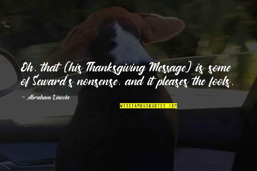 Funny Presenting Quotes By Abraham Lincoln: Oh, that [his Thanksgiving Message] is some of