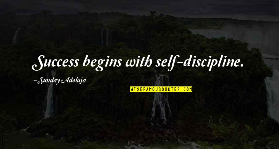 Funny Press Conference Quotes By Sunday Adelaja: Success begins with self-discipline.