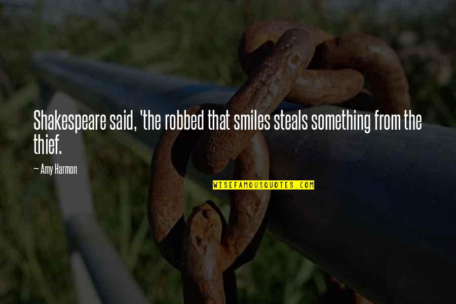 Funny Pretender Quotes By Amy Harmon: Shakespeare said, 'the robbed that smiles steals something