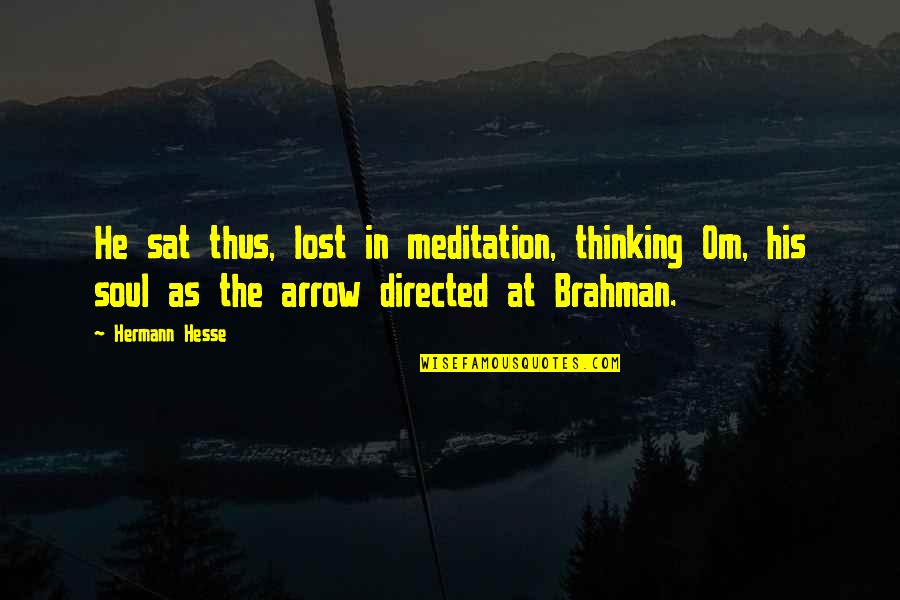 Funny Pretenders Quotes By Hermann Hesse: He sat thus, lost in meditation, thinking Om,