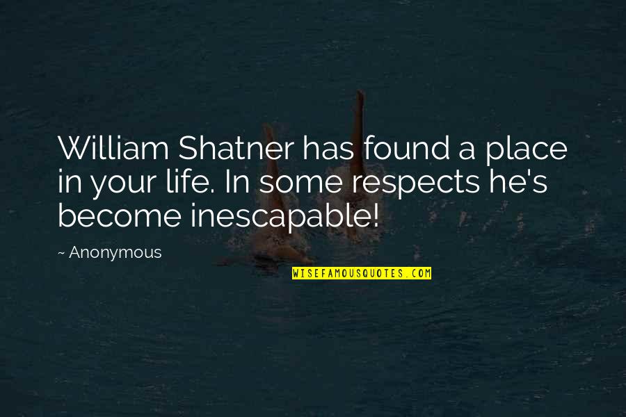 Funny Pretension Quotes By Anonymous: William Shatner has found a place in your