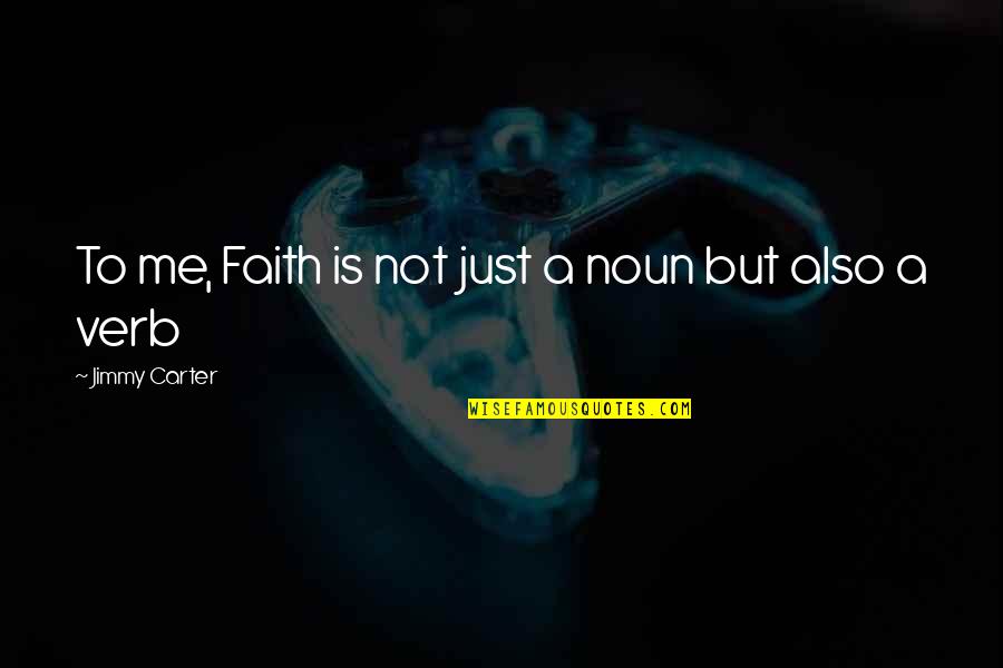 Funny Prisoners Quotes By Jimmy Carter: To me, Faith is not just a noun