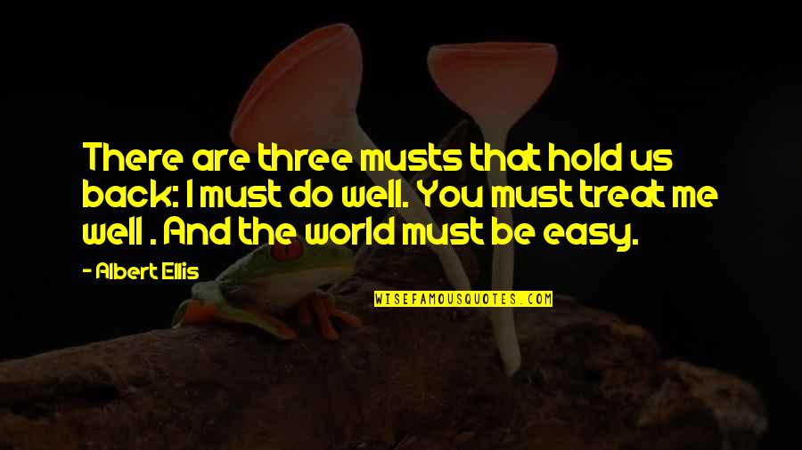 Funny Prius Quotes By Albert Ellis: There are three musts that hold us back: Funny Prius Quotes By Albert Ellis: There are three musts that hold us back: