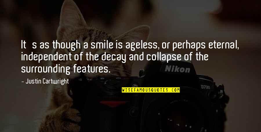 Funny Pro American Quotes By Justin Cartwright: It's as though a smile is ageless, or