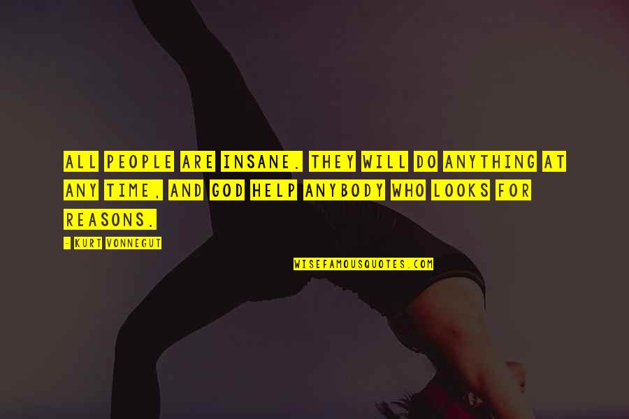 Funny Pro Gun Control Quotes By Kurt Vonnegut: All people are insane. They will do anything Funny Pro Gun Control Quotes By Kurt Vonnegut: All people are insane. They will do anything
