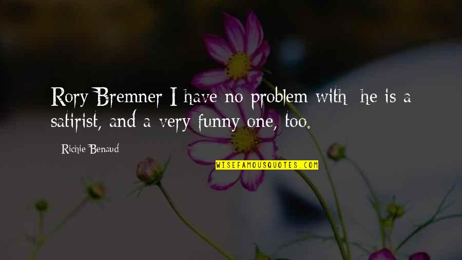 Funny Problem Quotes By Richie Benaud: Rory Bremner I have no problem with; he