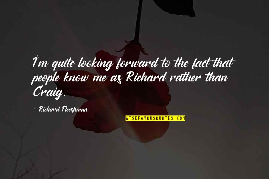 Funny Professors Quotes By Richard Fleeshman: I'm quite looking forward to the fact that