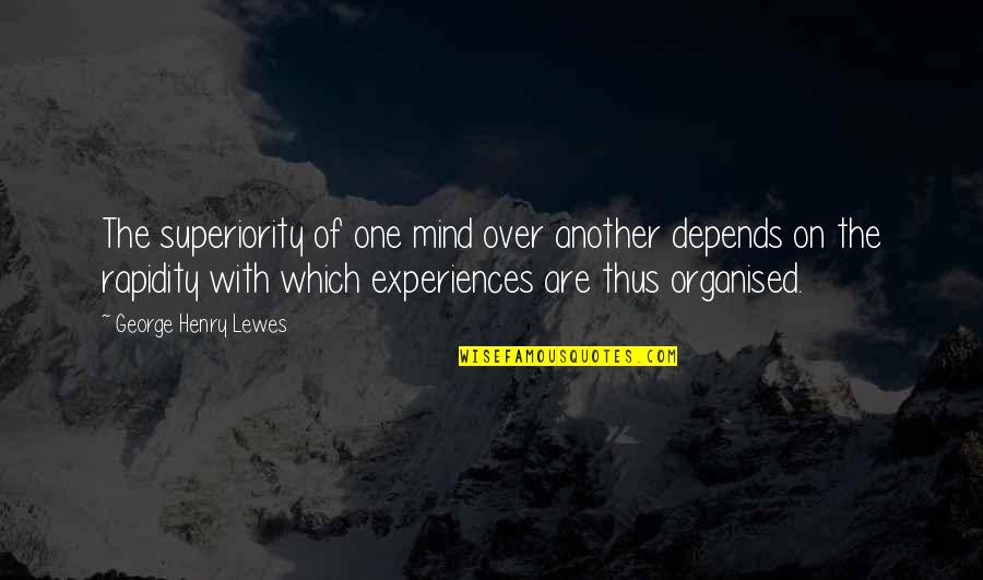 Funny Profiles Quotes By George Henry Lewes: The superiority of one mind over another depends