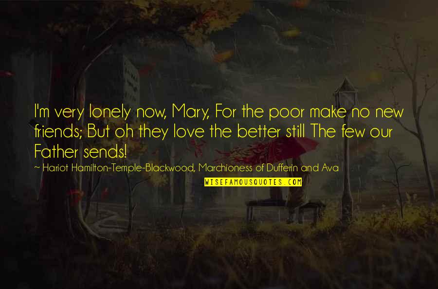 Funny Profiles Quotes By Hariot Hamilton-Temple-Blackwood, Marchioness Of Dufferin And Ava: I'm very lonely now, Mary, For the poor