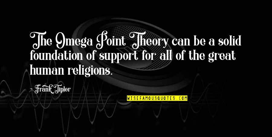 Funny Project Manager Quotes By Frank Tipler: The Omega Point Theory can be a solid