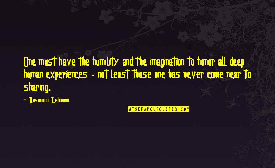 Funny Prom Asking Quotes By Rosamond Lehmann: One must have the humility and the imagination Funny Prom Asking Quotes By Rosamond Lehmann: One must have the humility and the imagination