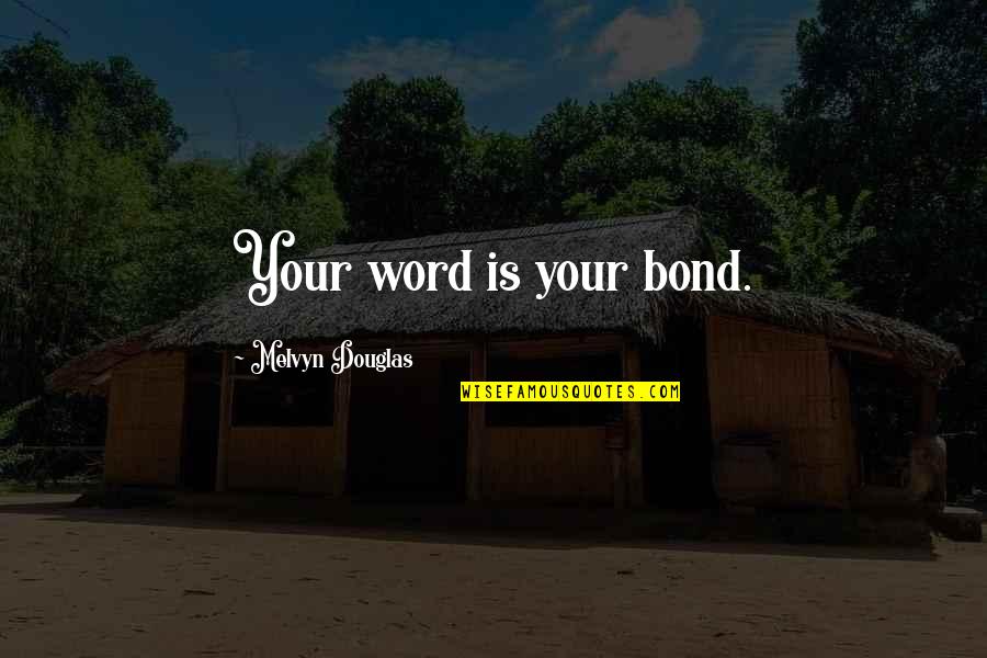 Funny Promise Ring Quotes By Melvyn Douglas: Your word is your bond.