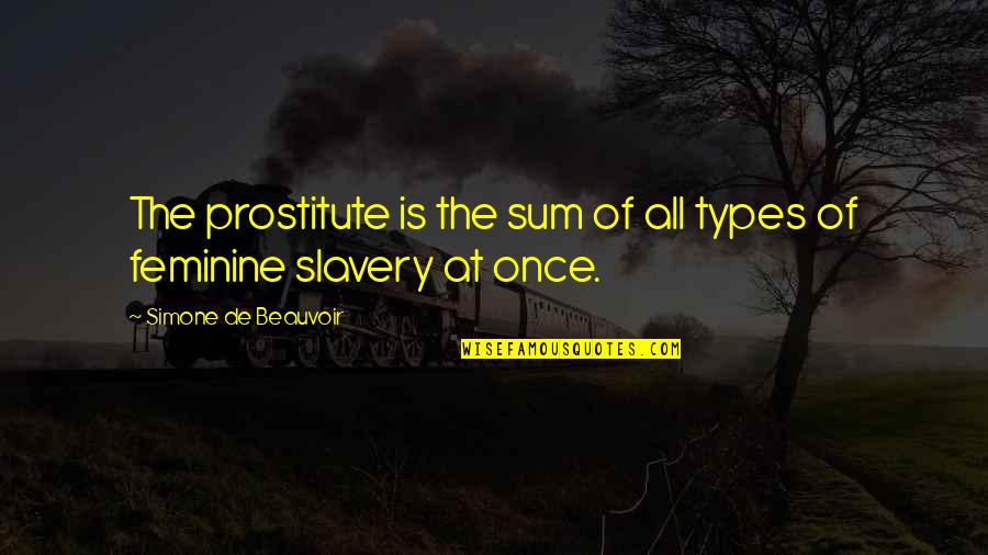 Funny Property Tax Quotes By Simone De Beauvoir: The prostitute is the sum of all types