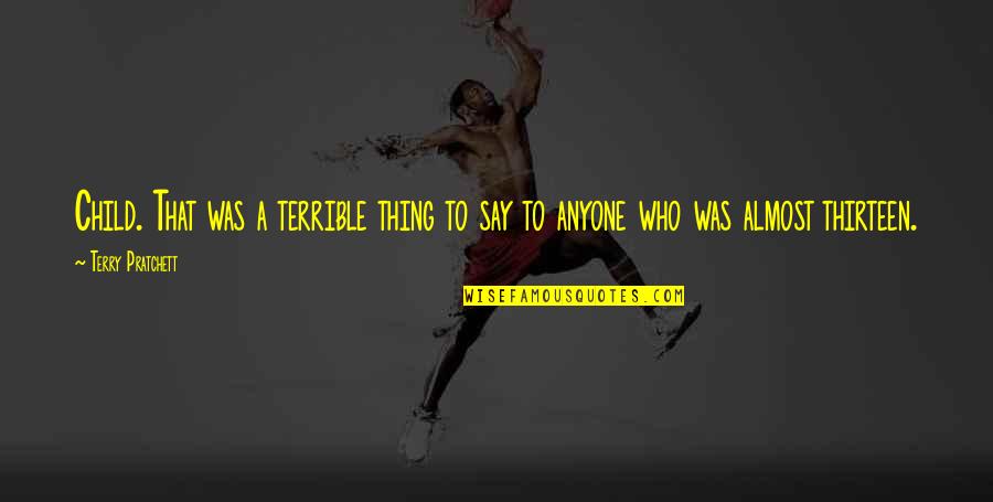 Funny Protests Quotes By Terry Pratchett: Child. That was a terrible thing to say