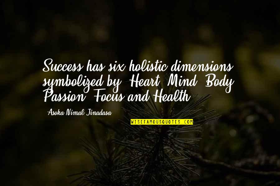 Funny Proud To Be An American Quotes By Asoka Nimal Jinadasa: Success has six holistic dimensions symbolized by: Heart,