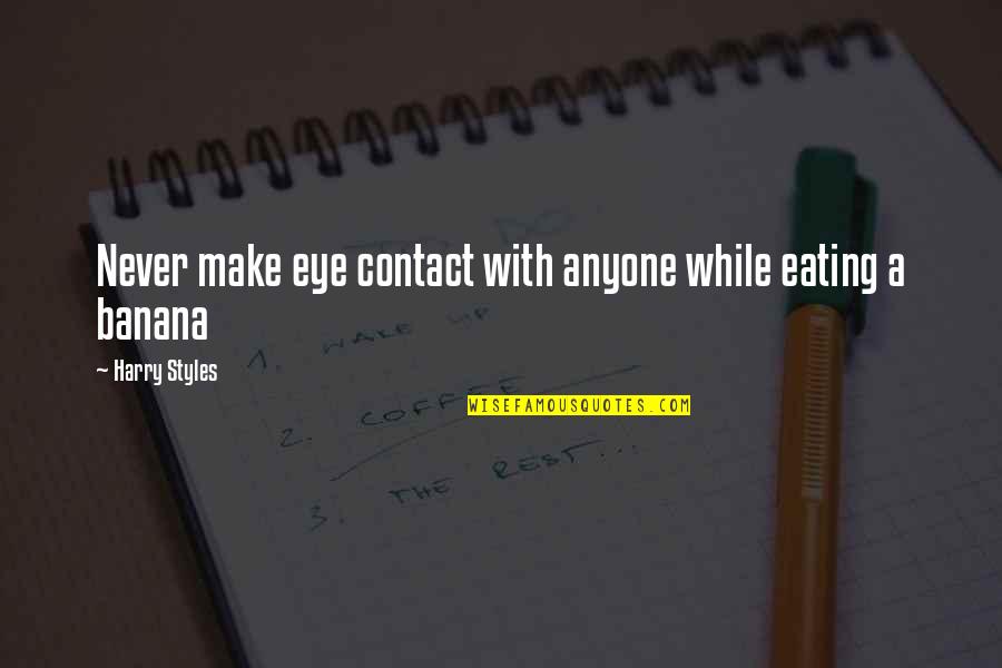 Funny Proud To Be An American Quotes By Harry Styles: Never make eye contact with anyone while eating Funny Proud To Be An American Quotes By Harry Styles: Never make eye contact with anyone while eating