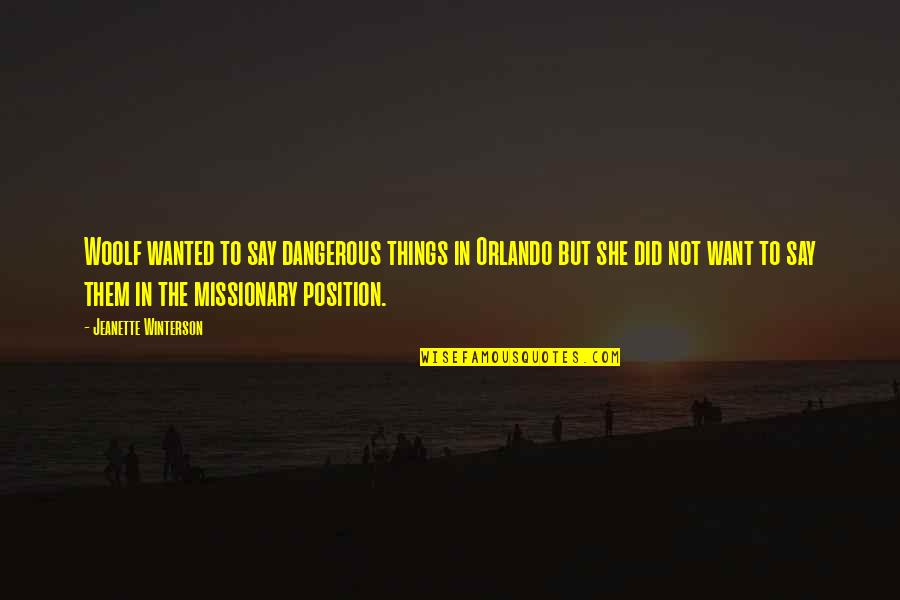 Funny Proud To Be An American Quotes By Jeanette Winterson: Woolf wanted to say dangerous things in Orlando Funny Proud To Be An American Quotes By Jeanette Winterson: Woolf wanted to say dangerous things in Orlando