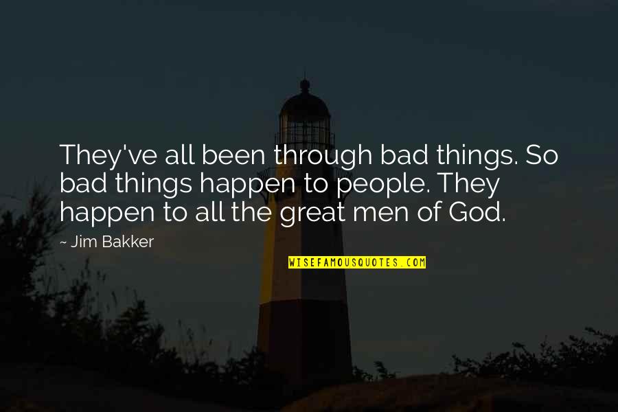 Funny Proverbs Quotes By Jim Bakker: They've all been through bad things. So bad