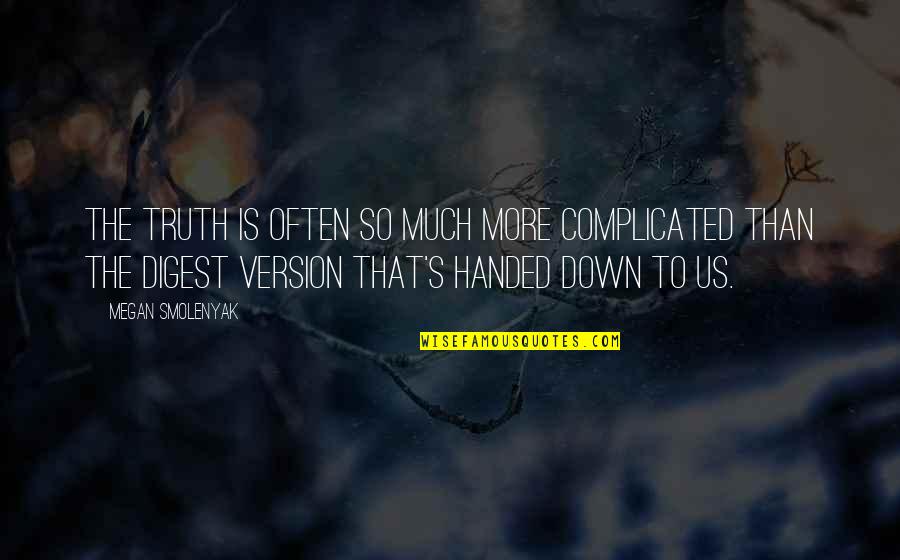 Funny Pssa Quotes By Megan Smolenyak: The truth is often so much more complicated Funny Pssa Quotes By Megan Smolenyak: The truth is often so much more complicated