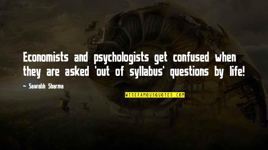 Funny Psychologists Quotes By Saurabh Sharma: Economists and psychologists get confused when they are