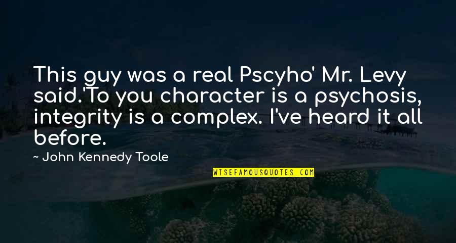 Funny Psychosis Quotes By John Kennedy Toole: This guy was a real Pscyho' Mr. Levy