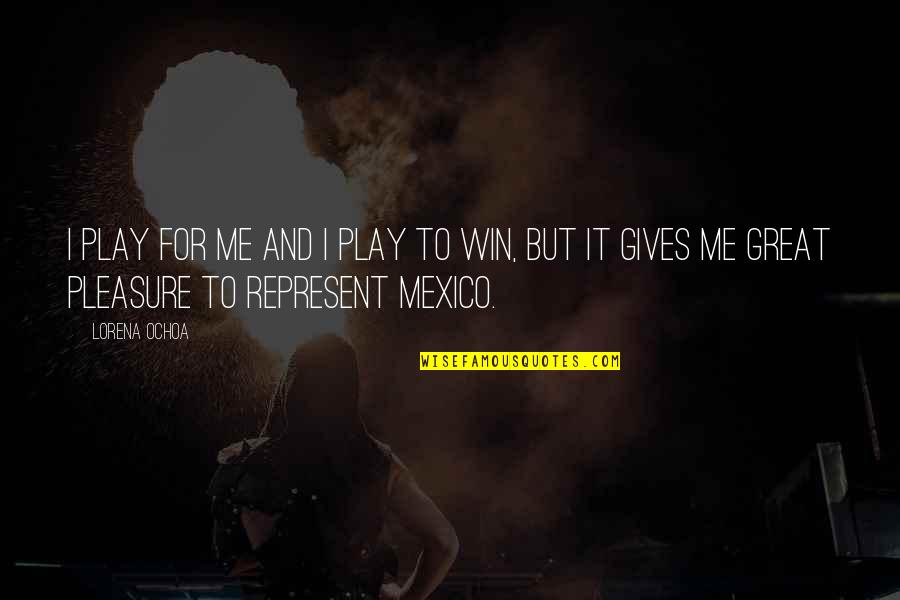 Funny Psychosis Quotes By Lorena Ochoa: I play for me and I play to