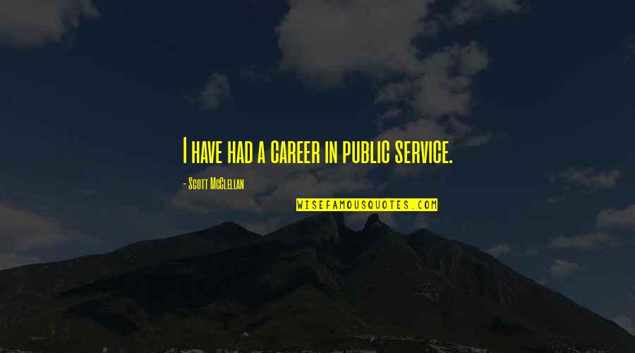 Funny Pub Christmas Quotes By Scott McClellan: I have had a career in public service.