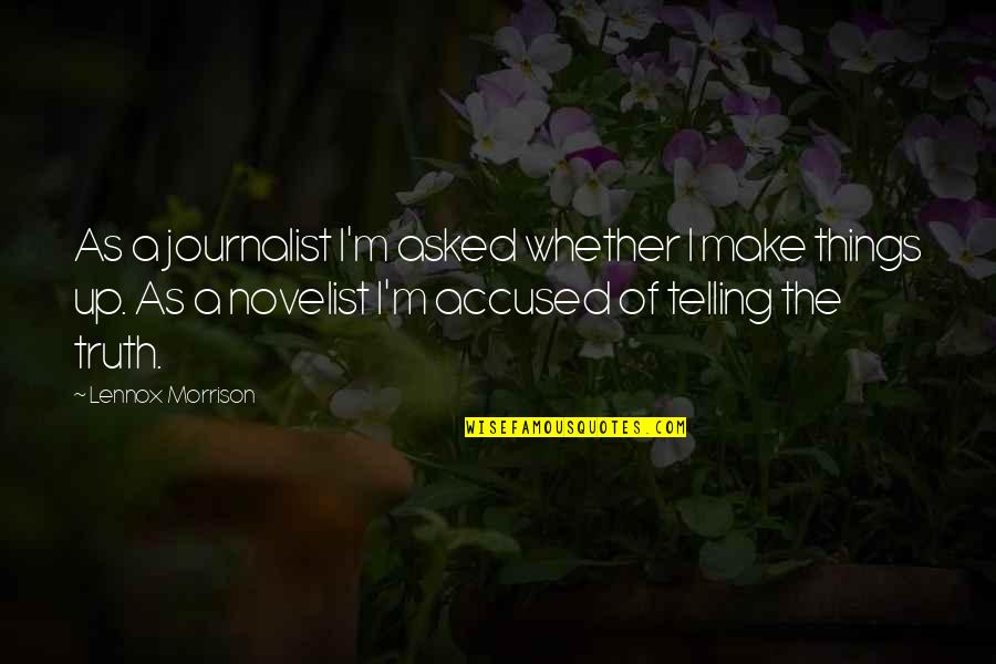 Funny Public Affairs Quotes By Lennox Morrison: As a journalist I'm asked whether I make