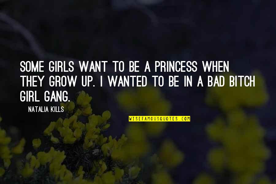 Funny Public Bathrooms Quotes By Natalia Kills: Some girls want to be a princess when