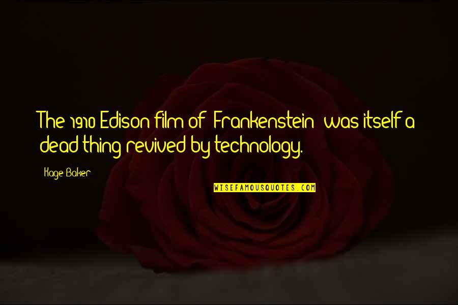 Funny Publishers Quotes By Kage Baker: The 1910 Edison film of 'Frankenstein' was itself