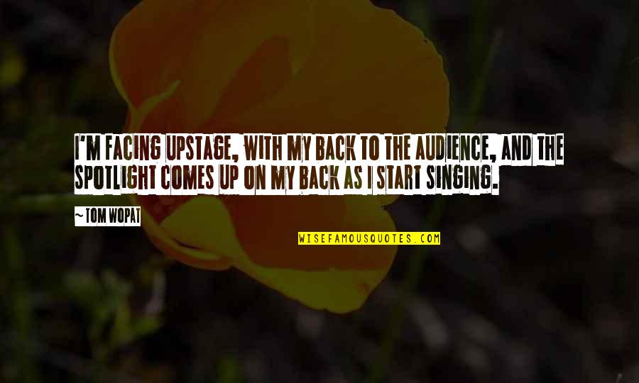 Funny Publishers Quotes By Tom Wopat: I'm facing upstage, with my back to the