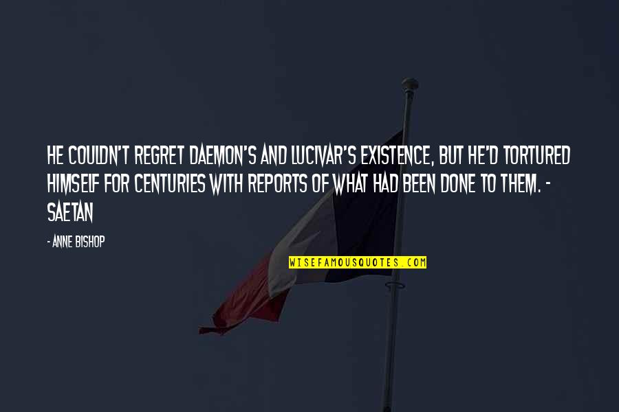 Funny Pug Quotes By Anne Bishop: He couldn't regret Daemon's and Lucivar's existence, but