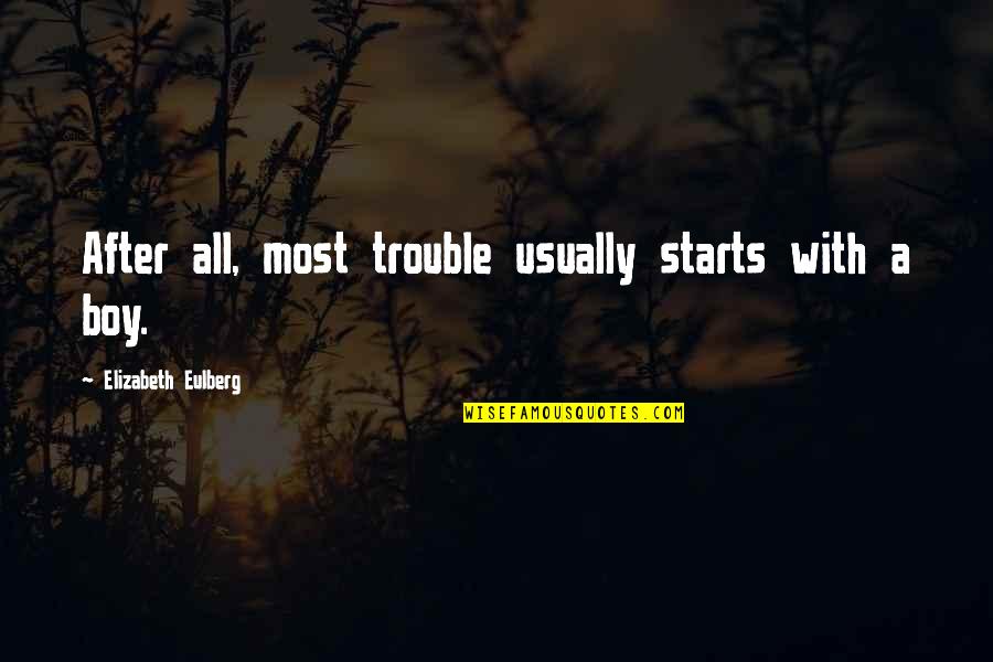 Funny Pull Out Quotes By Elizabeth Eulberg: After all, most trouble usually starts with a