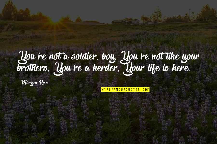 Funny Pull Out Quotes By Morgan Rice: You're not a soldier, boy. You're not like Funny Pull Out Quotes By Morgan Rice: You're not a soldier, boy. You're not like