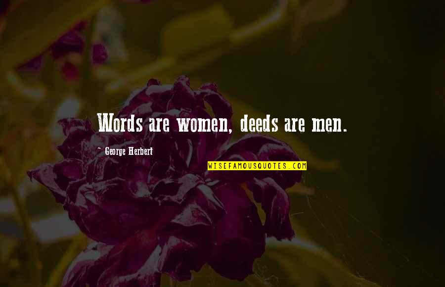Funny Pumpkins Quotes By George Herbert: Words are women, deeds are men.