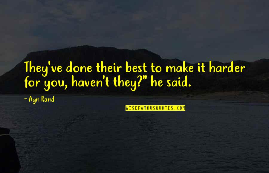Funny Pun Quotes By Ayn Rand: They've done their best to make it harder