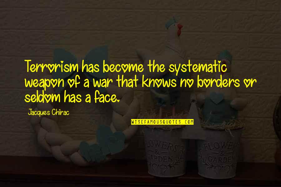 Funny Punch Quotes By Jacques Chirac: Terrorism has become the systematic weapon of a Funny Punch Quotes By Jacques Chirac: Terrorism has become the systematic weapon of a