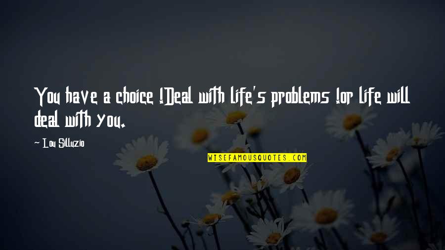 Funny Punctuation Quotes By Lou Silluzio: You have a choice !Deal with life's problems