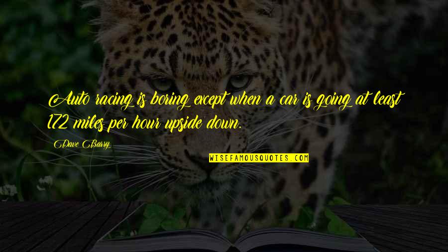 Funny Puns Quotes By Dave Barry: Auto racing is boring except when a car Funny Puns Quotes By Dave Barry: Auto racing is boring except when a car