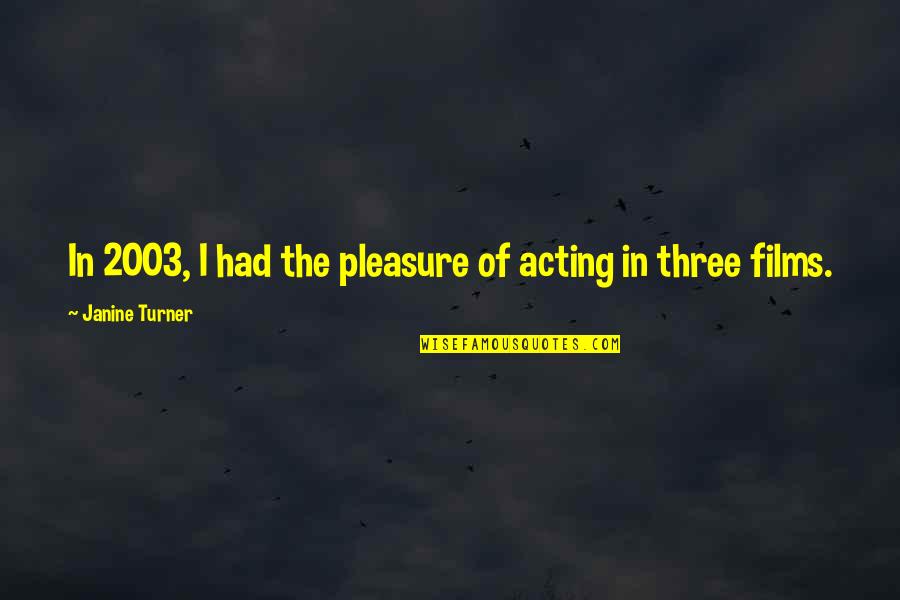 Funny Purge Quotes By Janine Turner: In 2003, I had the pleasure of acting