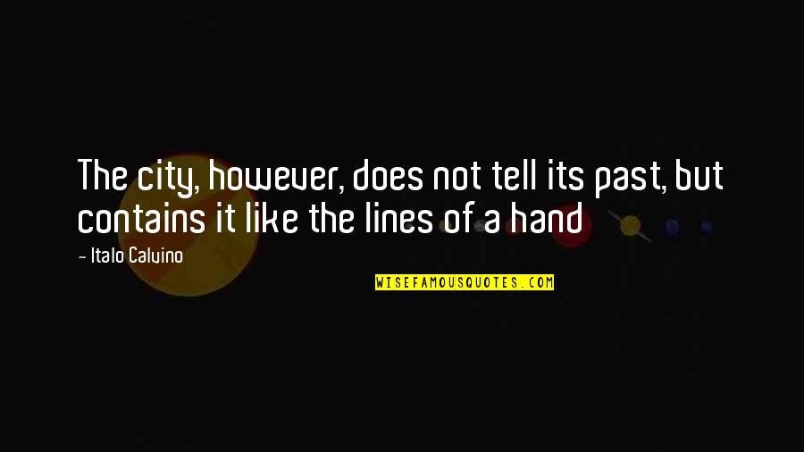 Funny Purses Quotes By Italo Calvino: The city, however, does not tell its past,