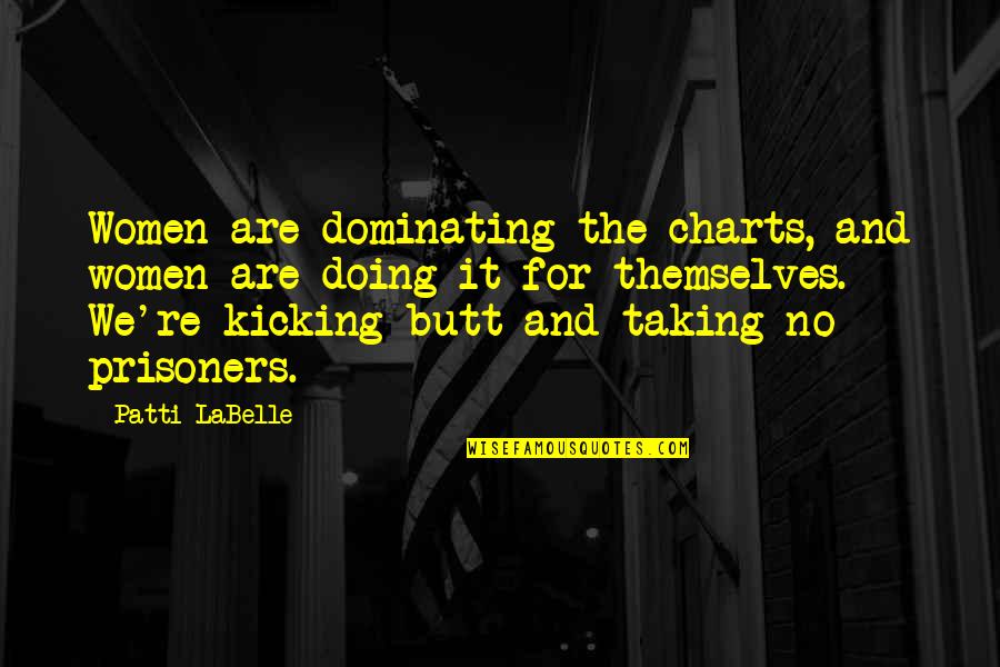 Funny Puta Quotes By Patti LaBelle: Women are dominating the charts, and women are Funny Puta Quotes By Patti LaBelle: Women are dominating the charts, and women are